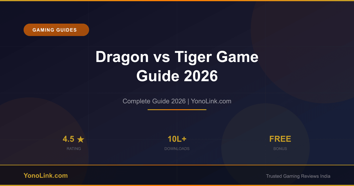 Dragon vs Tiger Game Guide 2026 — Rules, Tips & Best Apps in India - YonoLink Guide 2026