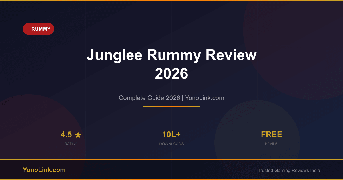 Junglee Rummy Review 2026 — Bonuses, Safety & Is It Worth It? - YonoLink Guide 2026